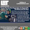 S6E74: Trauma That Our First Responders Are Exposed To. The Effects and Life After. Special Episode.