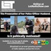 S5E50: Prosecution of her Police Officer Husband. Was it politically motivated?