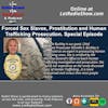 Forced Sex Slaves, Prostitution and Human Trafficking Prosecution. Special Episode