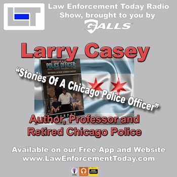 S2E3: Larry Casey,  Retired Chicago Police, Author and College Professor.