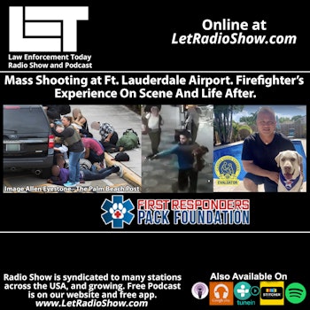 S7E2: Mass Shooting at Ft. Lauderdale Airport. Firefighter’s Experience On Scene And Life After.