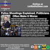 Police Shootings Explained, Politicians Often Make It Worse. Special Episode.