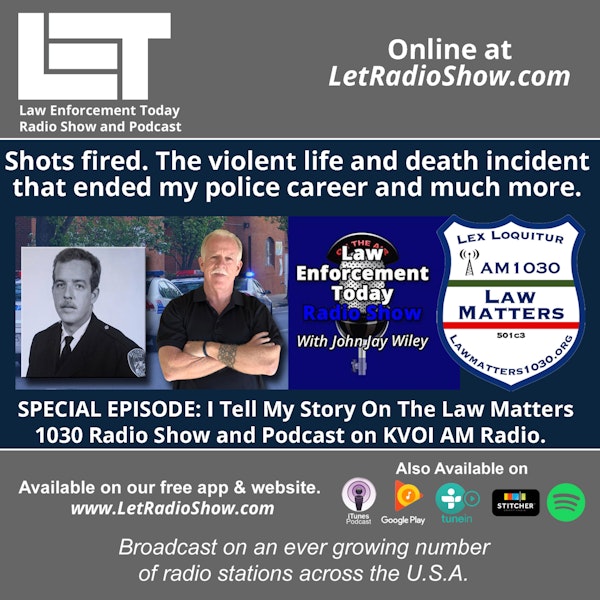 S5E64: Shots fired. The violent incident that ended my police career and more. SPECIAL EPISODE.