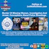 Murder Of Missing Woman, Investigation And Arrest. Conceptions About Police Shootings.