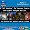 PTSD Broken By Trauma, Deaths of Children Shaped Her Life. Special Episode.