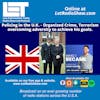 S5E43: Policing in the U.K. - Organized Crime, Terrorism,  overcoming adversity to achieve his goals.