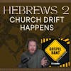 Drift Happens! (Hebrews 2)