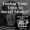 Losing Your Teen to Social Media?