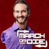 Introducing: March or Die (with Special Guest Nick Vujicic)