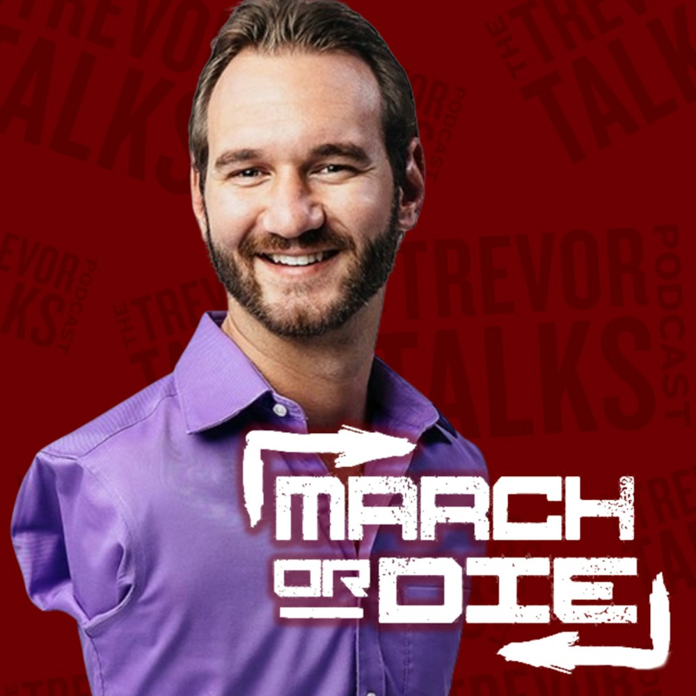 Introducing: March or Die (with Special Guest Nick Vujicic)