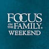 Focus on the Family Weekend: Mar. 12-13, 2022