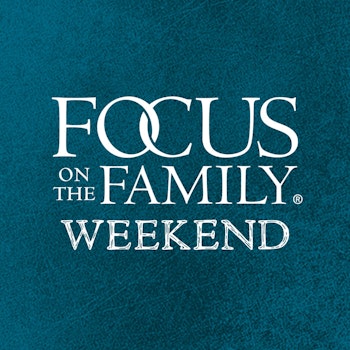 Focus on the Family Weekend: Mar. 25-26 2023