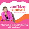 Confident Content: What Needs To Be Behind “I Need Help with Social Media”