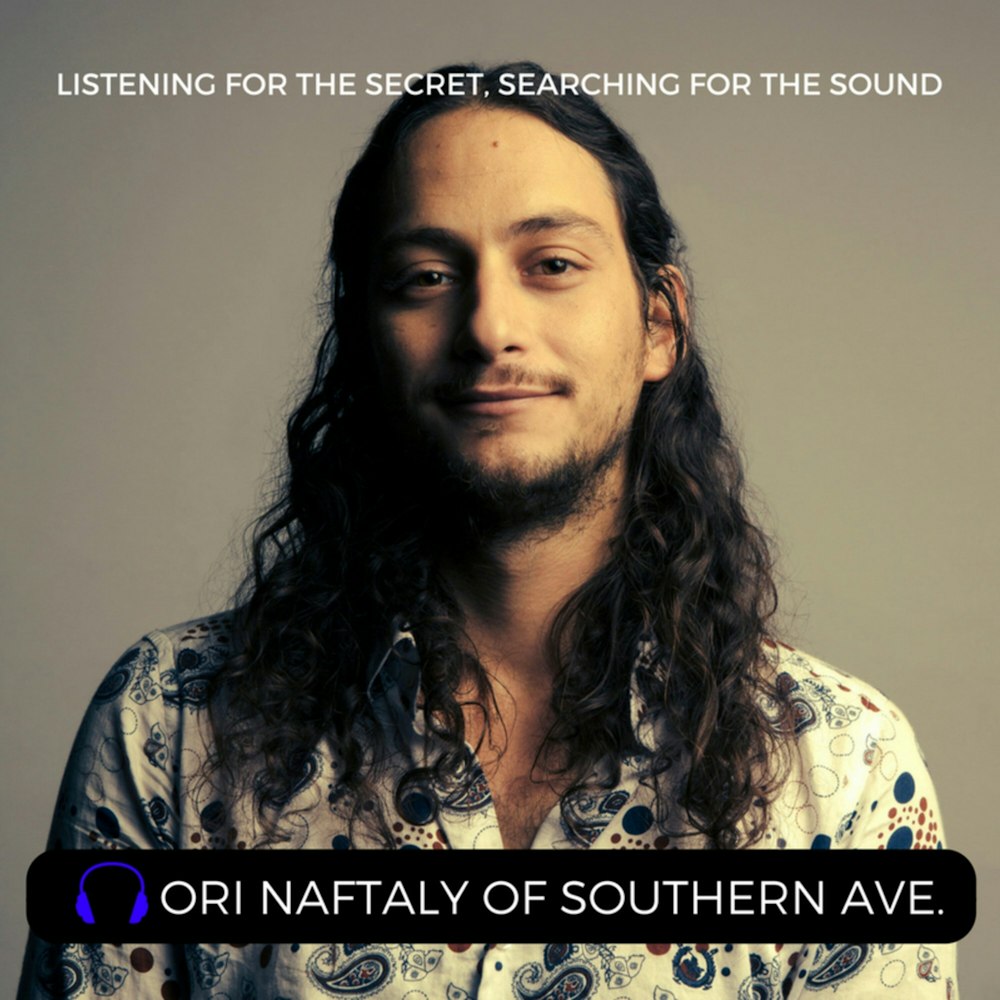 Episode 25: Ori Naftaly of Southern Avenue