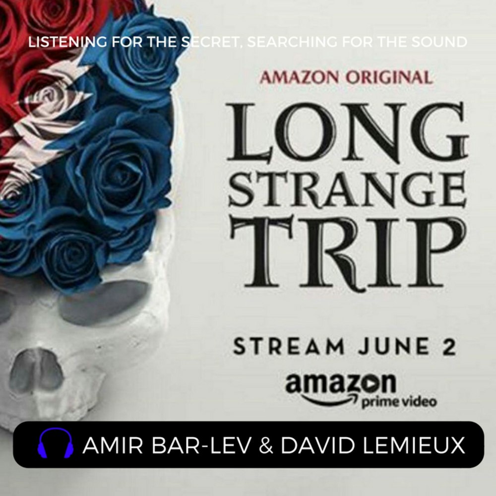 Episode 26: Long Strange Trip with Amir Bar-Lev and David Lemieux