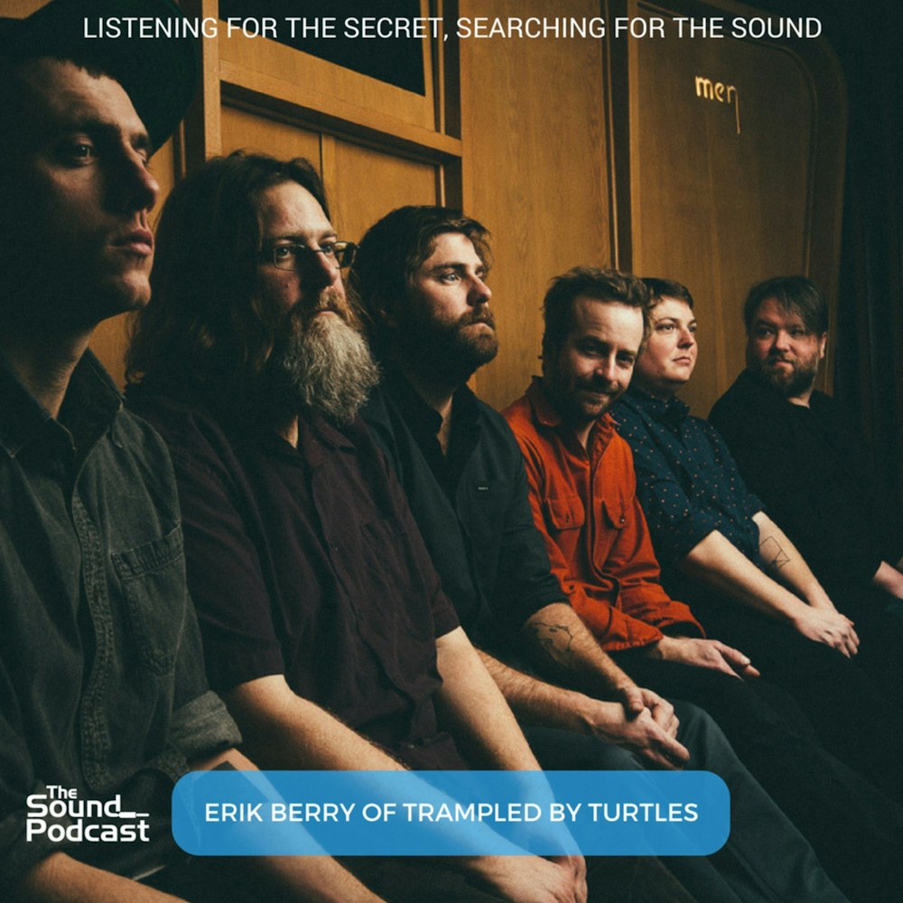 Episode 105: Erik Berry of Trampled By Turtles