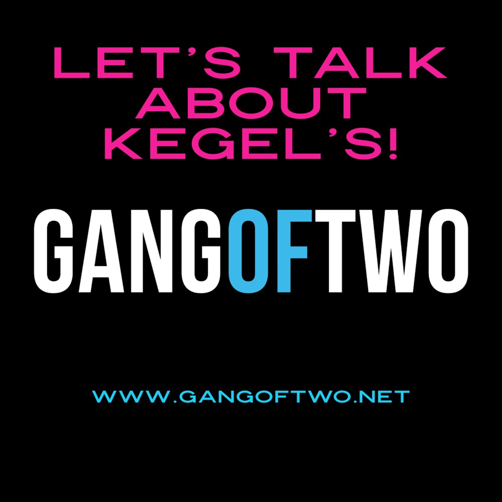 LET'S TALK ABOUT KEGEL'S