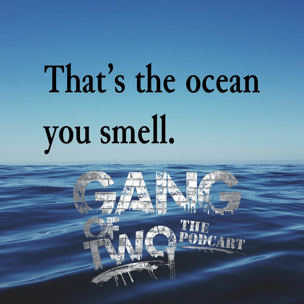 THAT'S THE OCEAN YOU SMELL