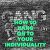 HOW TO MAINTAIN YOUR INDIVIDUALITY IN YOUR RELATIONSHIP
