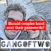 SHOULD COUPLES HAND OVER THEIR PASSWORDS?
