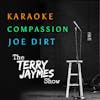 KARAOKE, COMPASSION AND A MESSAGE FOR JOE DIRT