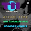 T11 - ALONE TIME, EMBARRASSING MOMENTS AND NO TIME TO BE HUMBLE