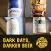 Dark Days, Darker Beers