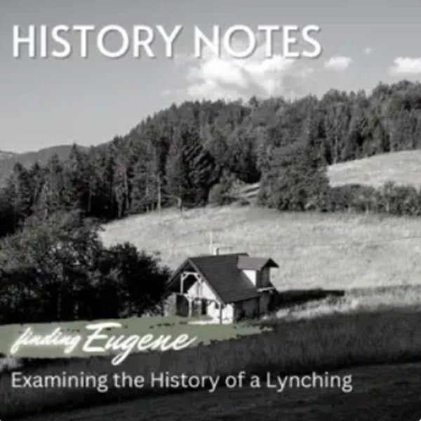 History Notes Podcast - Finding Eugene