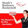 The Obstacle is the Way by Ryan Holiday: Why you need to domesticate your emotions and act