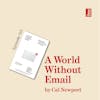 A World Without Email by Cal Newport - why you need to rethink your relationship with your inbox