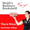 This is Water by David Foster Wallace: The capital T truth-about life