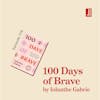 100 Days of Brave by Iolanthe Gabrie: how to build your brave muscle