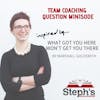 What Got You Here Won't Get You There - Team Building Question