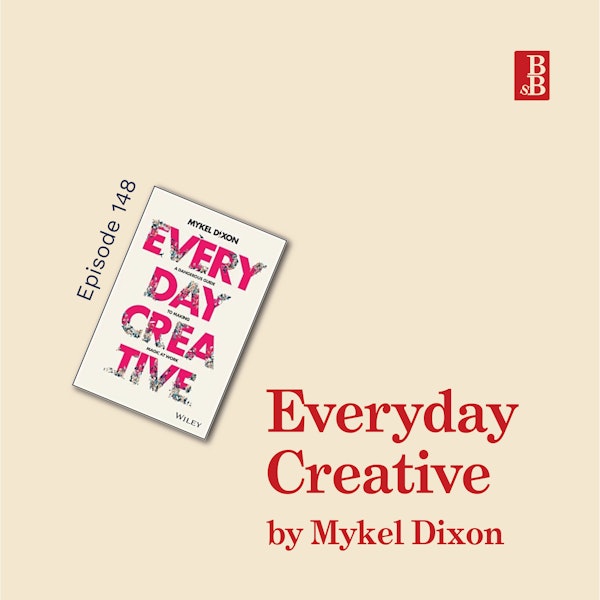 Everyday Creative by Mykel Dixon: how to live courageously with creativity