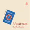 Upstream by Dan Heath: why we keep throwing kids in the river (and how to stop)