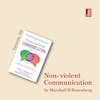 Nonviolent Communication by Marshall B Rosenberg: how to take personal responsibility for your feelings