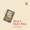 How I Built This by Guy Raz: why entrepreneurship isn't all about risk