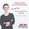 Who Moved my Cheese Team Building Question