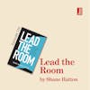 Lead the Room by Shane Hatton: the real secrets behind great presentation skills