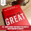 Good to Great by Jim Collins: Why good is the enemy of great (and how to avoid it)