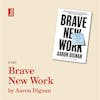 Episode image for Brave New Work by Aaron Dignan: How to radically rethink the way you work