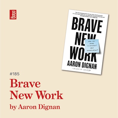 Episode image for Brave New Work by Aaron Dignan: How to radically rethink the way you work