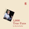 1,000 True Fans by Kevin Kelly - why you shouldn't focus on the millions