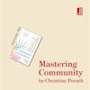 Mastering Community by Christine Porath: why you need to let people go to keep them together