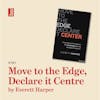 Move to the Edge, Declare it Centre by Everett Harper: how to be more human in complexity