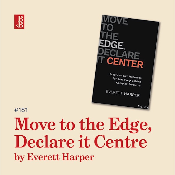 Move to the Edge, Declare it Centre by Everett Harper: how to be more human in complexity