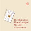 The Rejection That Changed My Life by Jessica Bacal: why we need to practice being rejected more