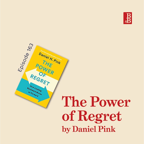 The Power of Regret by Dan Pink: why regret is not a dirty word