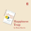 *REBROADCAST* The Happiness Trap by Russ Harris: Happiness is not the goal
