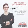 I Will Teach You To Be Rich: Team Building Question